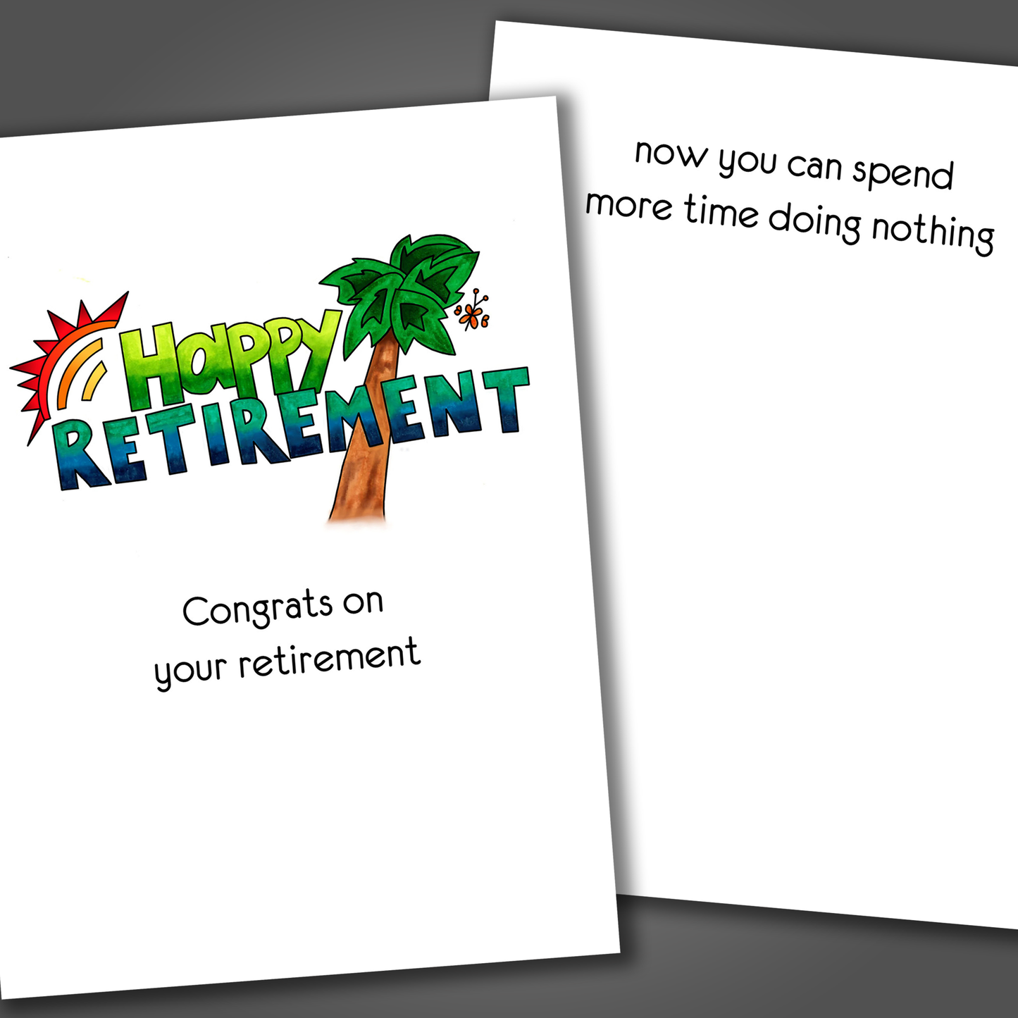 Happy retirement card with a palm tree and sunshine drawn on the front of the card. Inside the card is a funny joke that says now you can spend more time doing nothing.