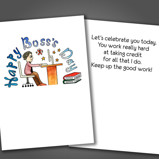 Funny happy boss's day card with a drawing of a boss working at a desk on the front of the card. Inside the card is a funny joke that makes fun of the boss and wishes them a great day!