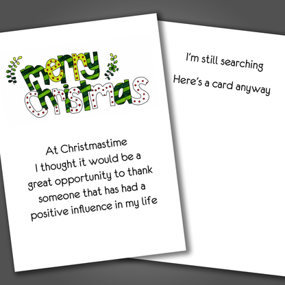 Funny Christmas card with a sweet note written on the front. Inside is a funny joke that says something funny about the receiver!