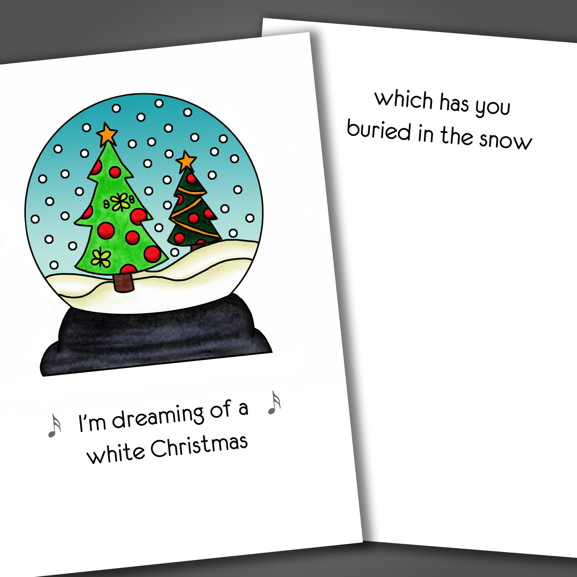 Funny Christmas card with a snow globe drawn on the front of the card. Inside the card is a joke that wishes someone gets buried in snow.