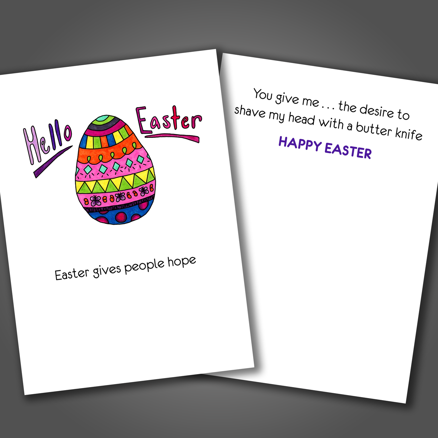 Happy Easter card with an Easter egg drawn on the front of the card. Inside the card is a joke that says you give me the desire to shave my head with a butter knife!
