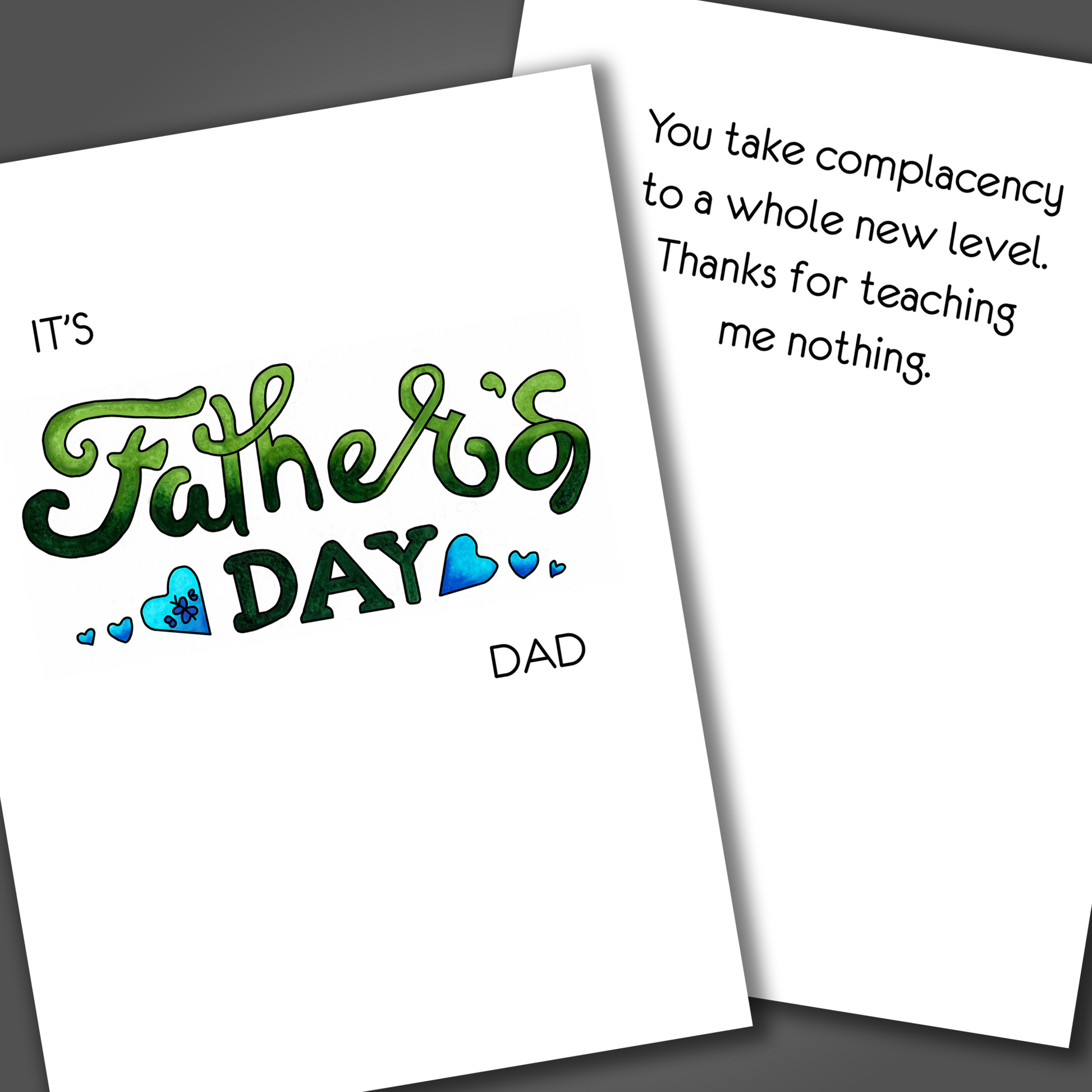Funny Happy Father's Day with the phrase drawn in blue on the front of the card. Inside the card is a funny joke that says thanks for teaching me nothing dad.
