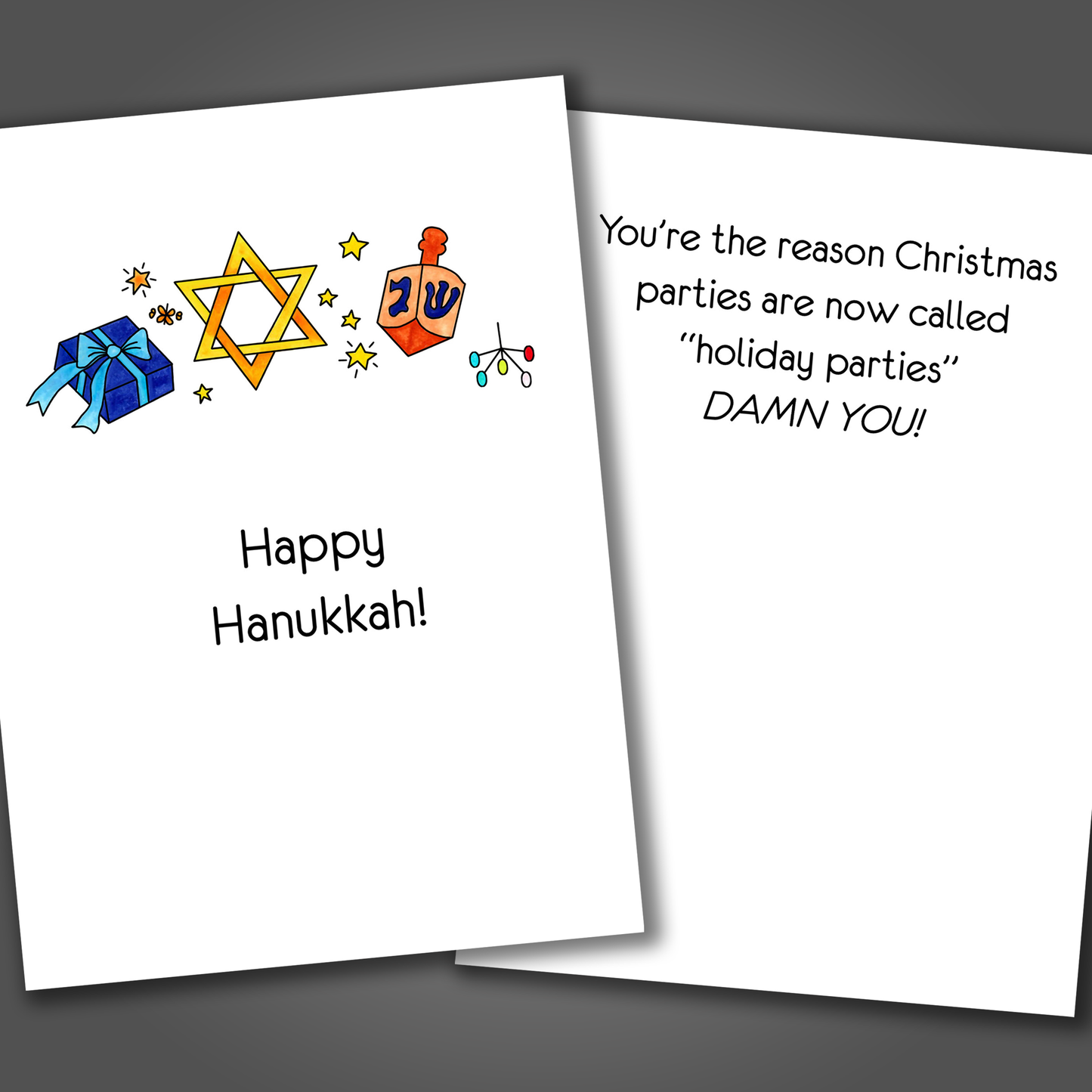 Funny Hanukkah card with a dreidel and start of David drawn on the front of the card. Inside the card is a funny joke that says you're the reason Christmas arties are now called holiday parties!