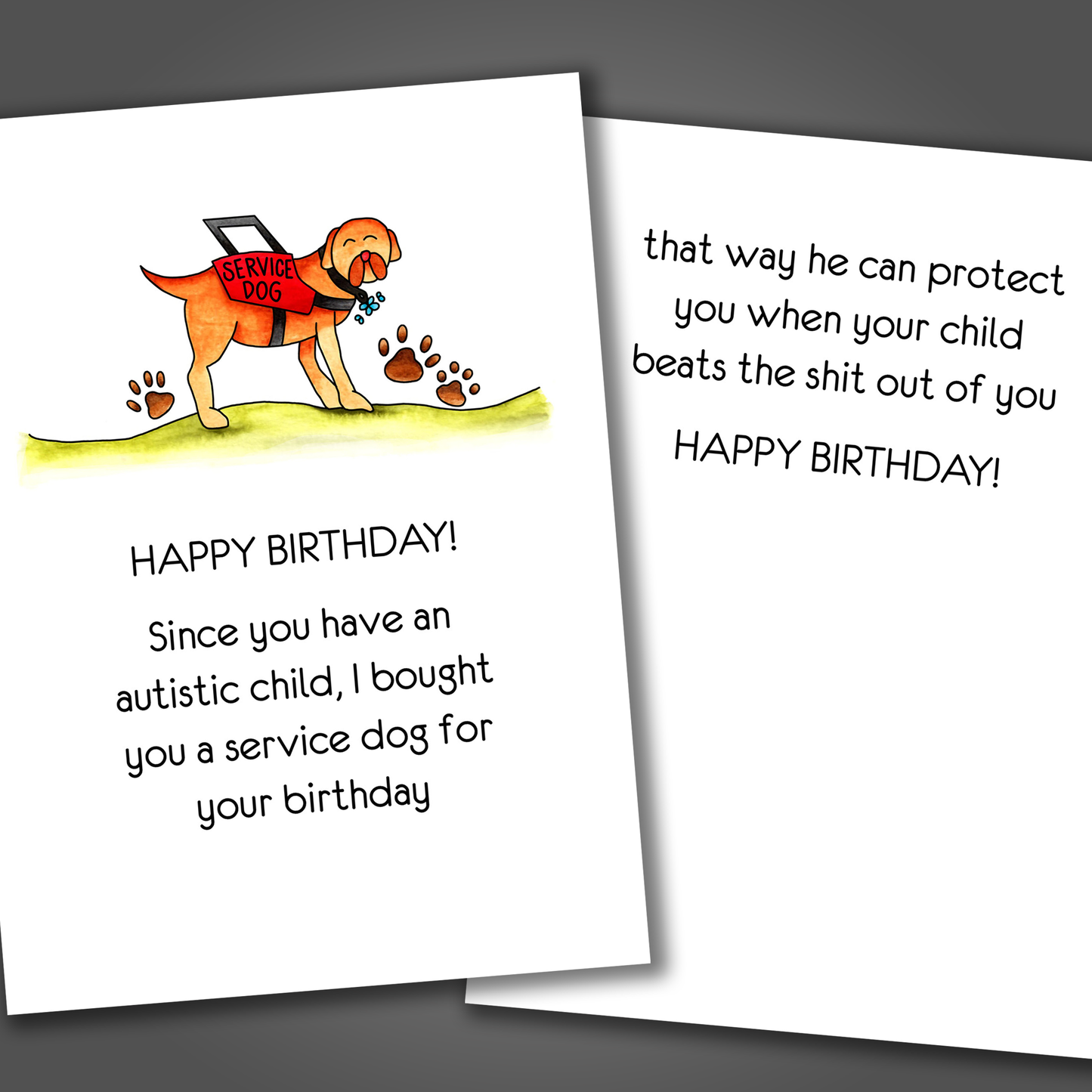 Funny happy birthday card with service dog drawn on the front of the card. Inside of the card is a funny joke inside that ends with happy birthday!