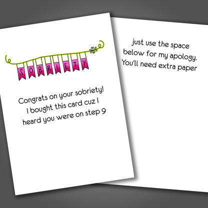 Funny sobriety card with the word sobriety drawn on a ink banner on the front of the card. Inside the card is a funny joke about Step 9 that says use the space below for my apology.