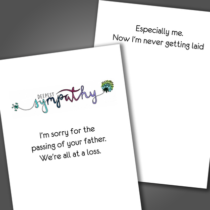 Funny sympathy card for loss of a father with the word sympathy drawn in various colors on the front of the card. Inside the card is a funny joke that ends in now I'm never getting laid.