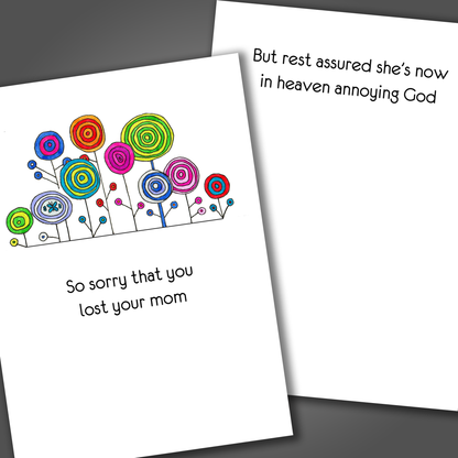 Sympathy card for the loss of a mother with multiple flowers drawn on the front of the card. Inside the card is funny joke that is designed to lift the spirt of the person in mourning.