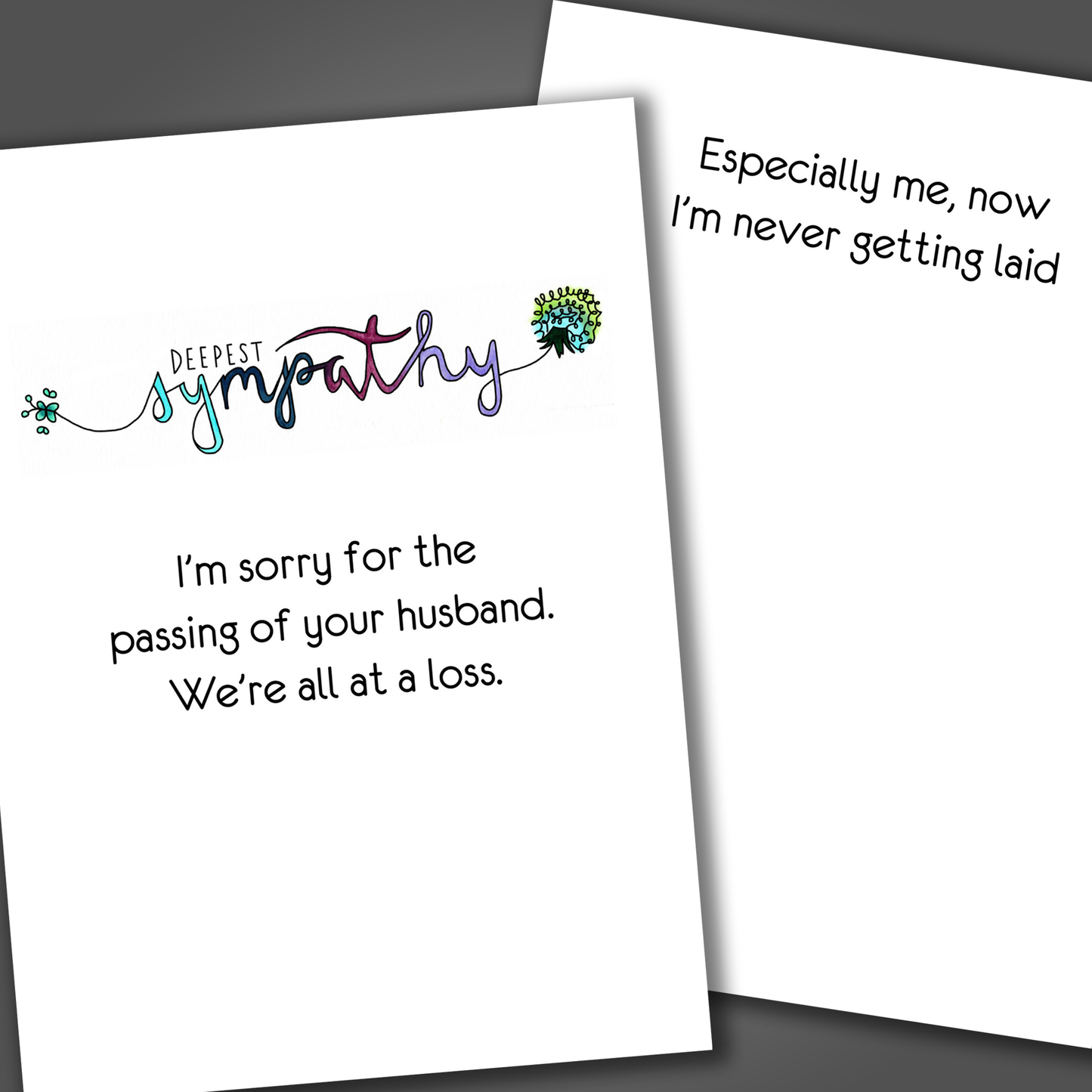 Funny sympathy card for loss of a father with the word sympathy drawn in various colors on the front of the card. Inside the card is a funny joke that ends in now I'm never getting laid.