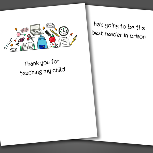 Funny teacher appreciation card with various school items drawn on the front of the card. Inside the card is a funny joke that ends with he's going to be the best reader in prison.