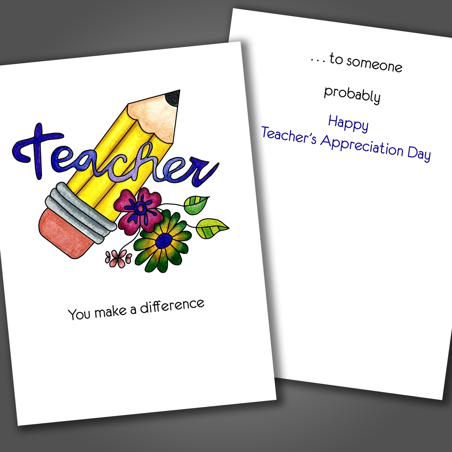Funny Teacher Appreciation card with teacher drawn on the front of the card. Inside is a funny joke that says you make a difference ....probably.