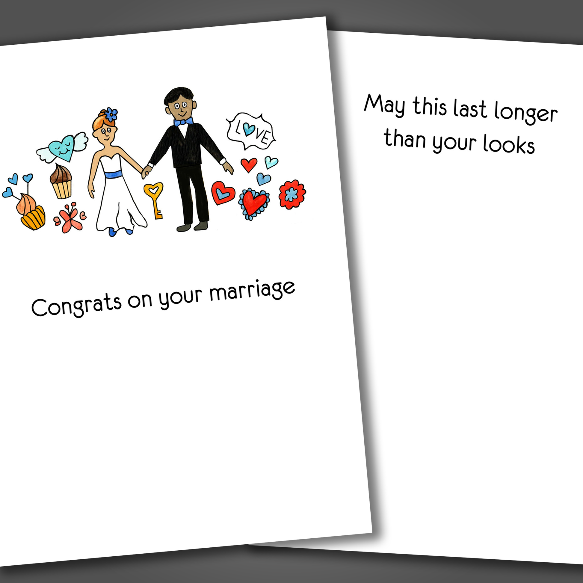 Funny wedding card with drawing of bride and groom holding hands on the front of the card. Inside the card is a funny joke that says may this last longer than your looks.